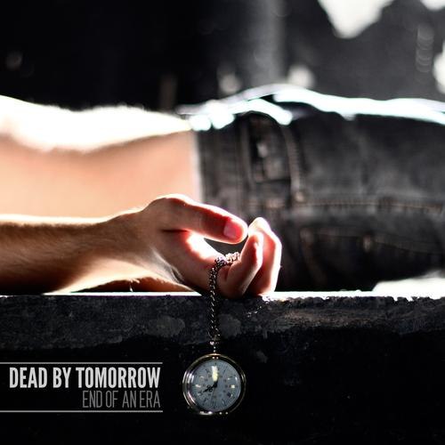 Dead By Tomorrow - End Of An Era (2012)